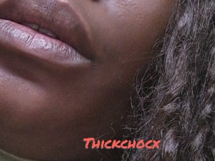 Thickchocx
